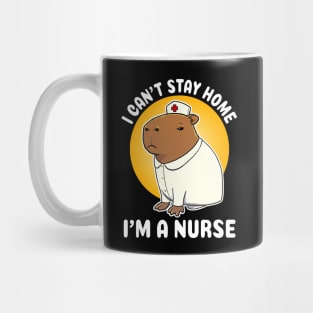 I can't stay home I'm a nurse Capybara Nurse Costume Mug